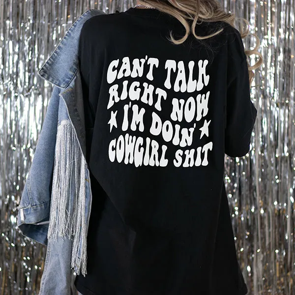 Can't Talk Right Now Doin' Cowgirl Shit Tee (Wholesale)