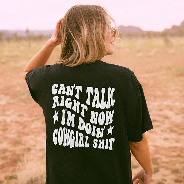 Can't Talk Right Now Doin' Cowgirl Shit Tee (Wholesale)